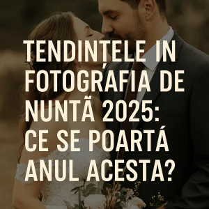Tendințele în Fotografia de Nuntă 2025: Ce Se Poartă Anul Acesta?
